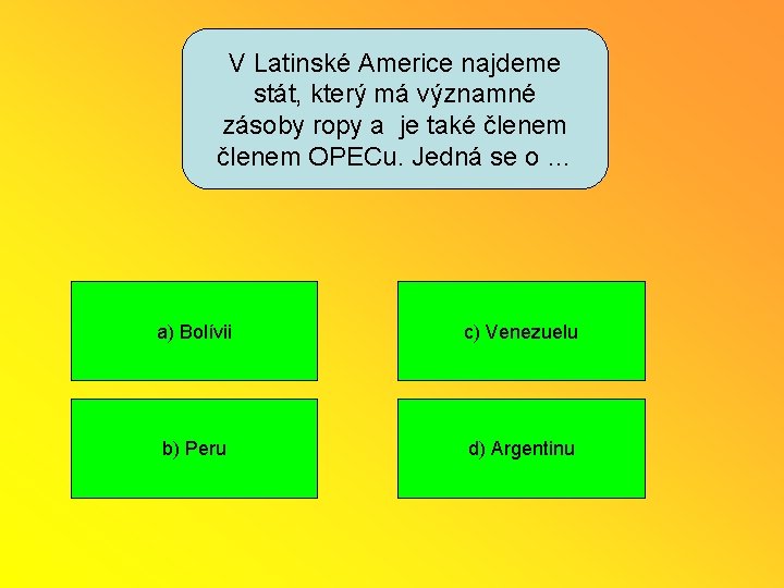 V Latinské Americe najdeme stát, který má významné zásoby ropy a je také členem