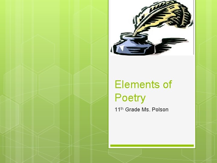 Elements of Poetry 11 th Grade Ms. Polson 