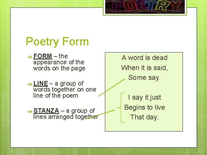 Poetry Form FORM – the appearance of the words on the page LINE –