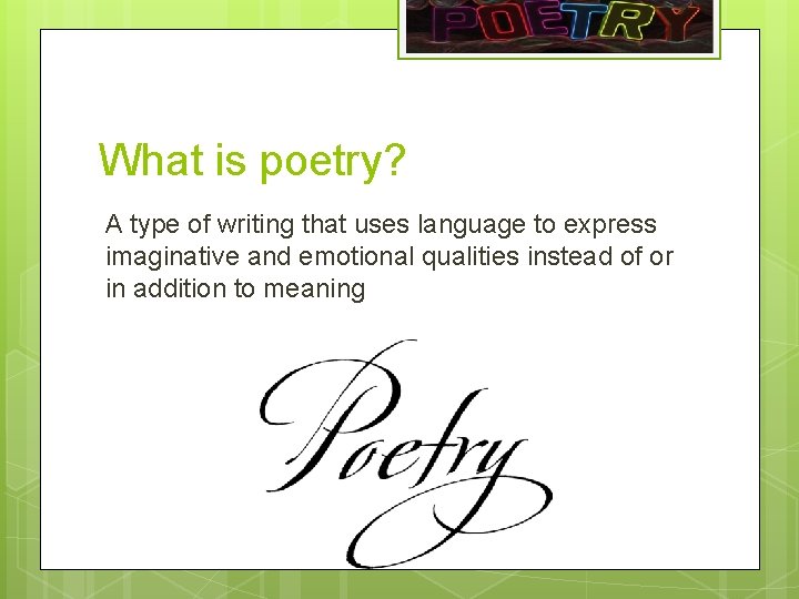What is poetry? A type of writing that uses language to express imaginative and