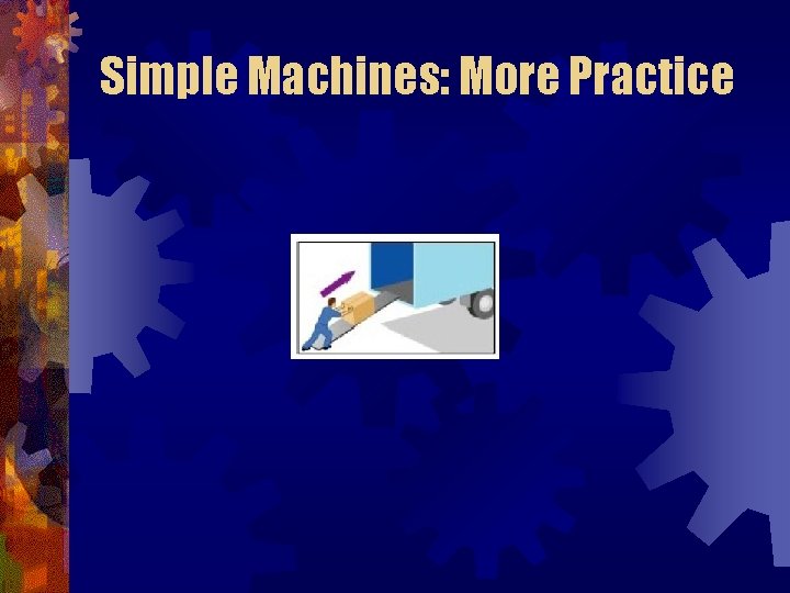 Simple Machines: More Practice 