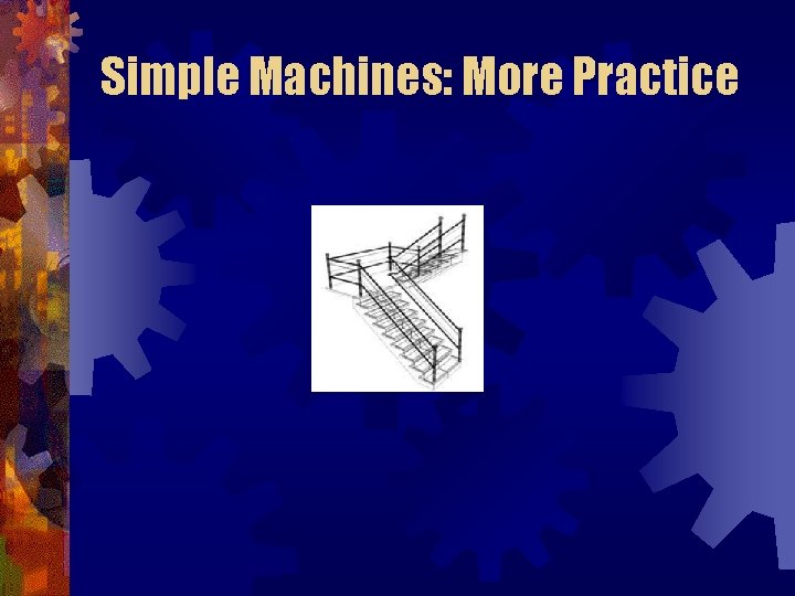 Simple Machines: More Practice 