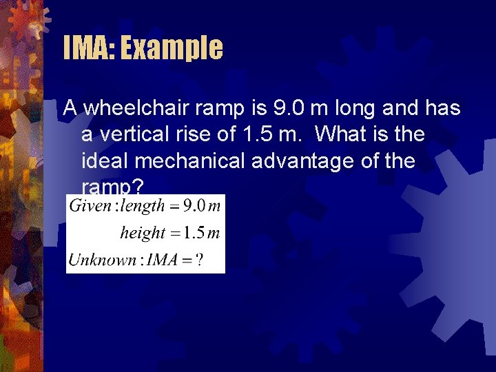 IMA: Example A wheelchair ramp is 9. 0 m long and has a vertical