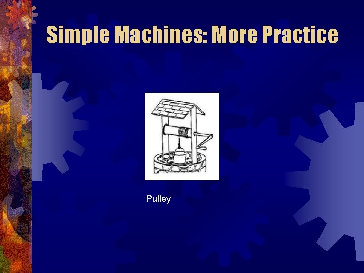 Simple Machines: More Practice Pulley 