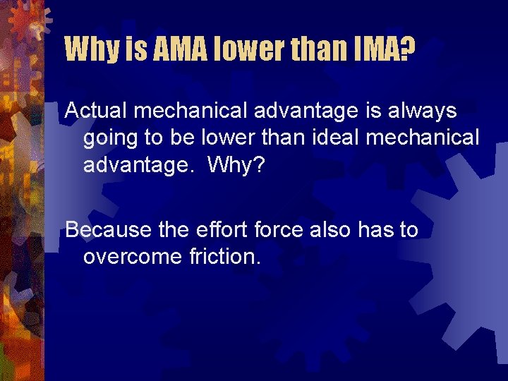 Why is AMA lower than IMA? Actual mechanical advantage is always going to be