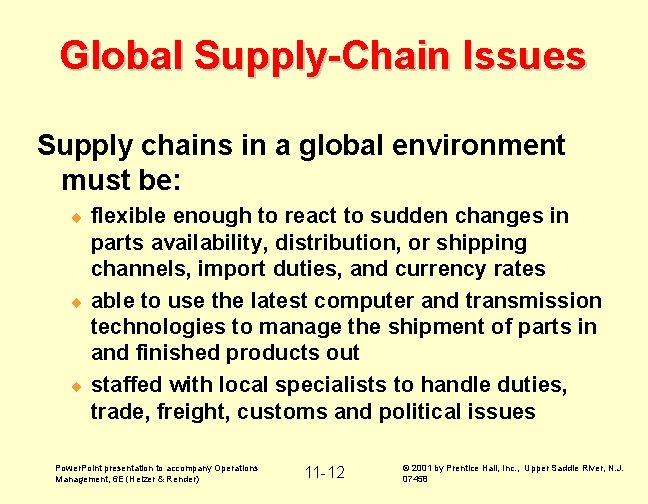 Global Supply-Chain Issues Supply chains in a global environment must be: flexible enough to