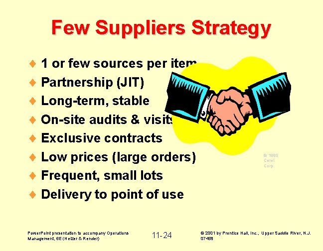 Few Suppliers Strategy ¨ 1 or few sources per item ¨ Partnership (JIT) ¨