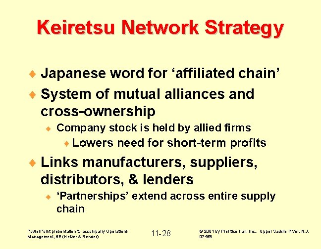 Keiretsu Network Strategy ¨ Japanese word for ‘affiliated chain’ ¨ System of mutual alliances