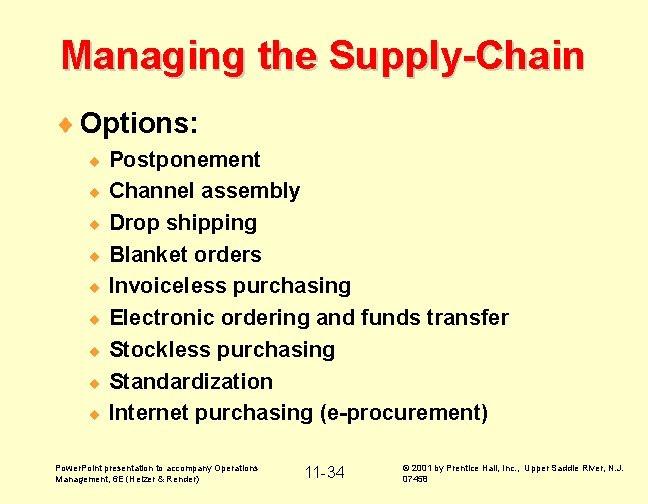 Managing the Supply-Chain ¨ Options: ¨ ¨ ¨ ¨ ¨ Postponement Channel assembly Drop