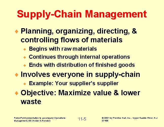Supply-Chain Management ¨ Planning, organizing, directing, & controlling flows of materials Begins with raw