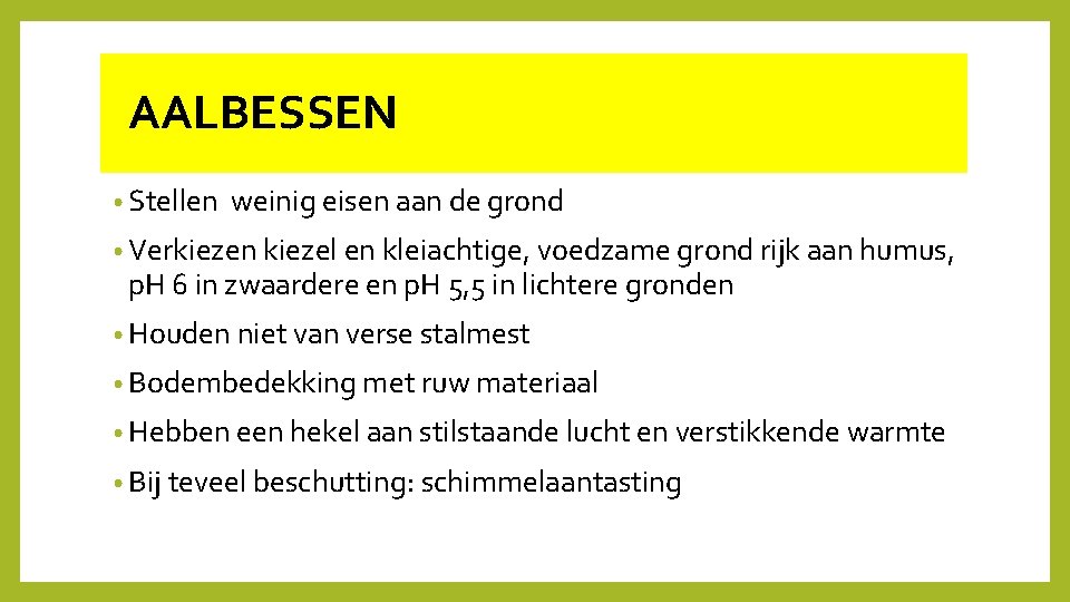  AALBESSEN • Stellen weinig eisen aan de grond • Verkiezen kiezel en kleiachtige,
