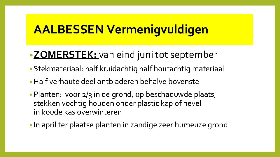  AALBESSEN Vermenigvuldigen • ZOMERSTEK: van eind juni tot september • Stekmateriaal: half kruidachtig