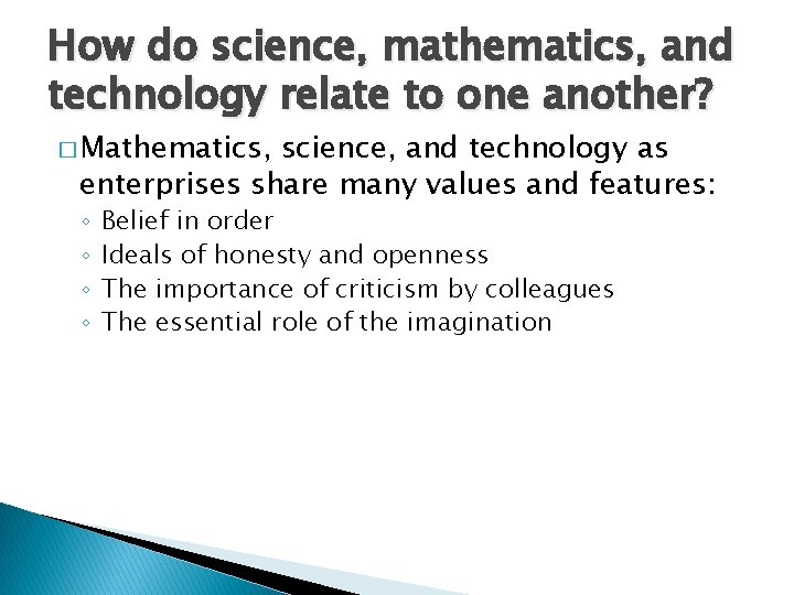 How do science, mathematics, and technology relate to one another? � Mathematics, science, and