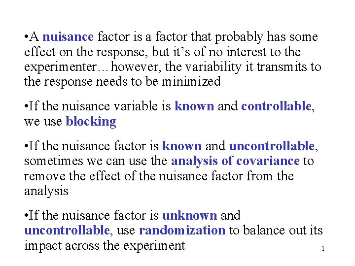  • A nuisance factor is a factor that probably has some effect on