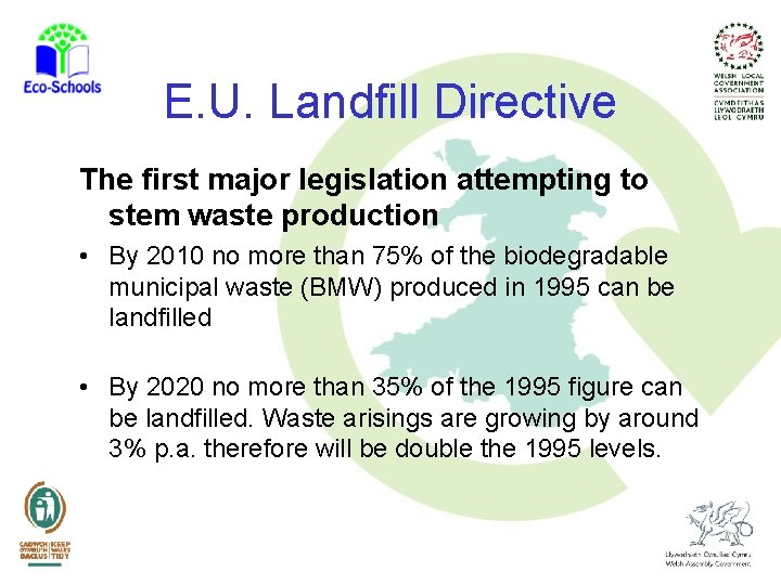E. U. Landfill Directive The first major legislation attempting to stem waste production •