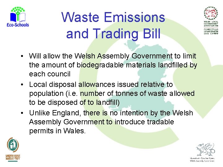 Waste Emissions and Trading Bill • Will allow the Welsh Assembly Government to limit