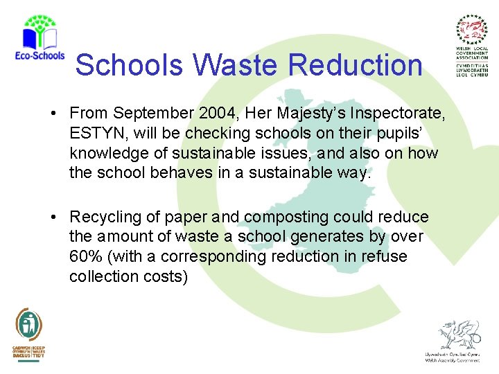 Schools Waste Reduction • From September 2004, Her Majesty’s Inspectorate, ESTYN, will be checking