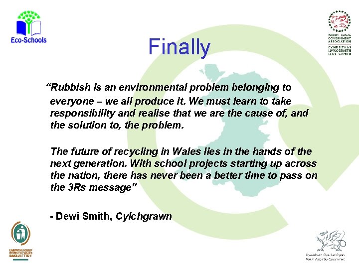 Finally “Rubbish is an environmental problem belonging to everyone – we all produce it.