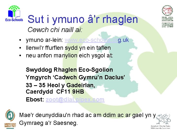 Sut i ymuno â'r rhaglen Cewch chi naill ai: • ymuno ar-lein: www. eco-schools.