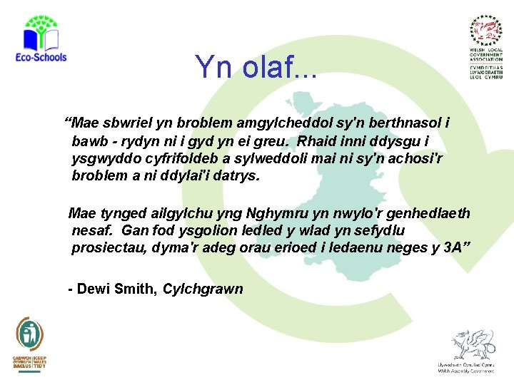 Yn olaf. . . “Mae sbwriel yn broblem amgylcheddol sy'n berthnasol i bawb -