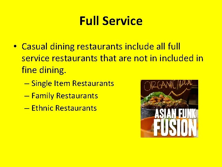 Full Service • Casual dining restaurants include all full service restaurants that are not