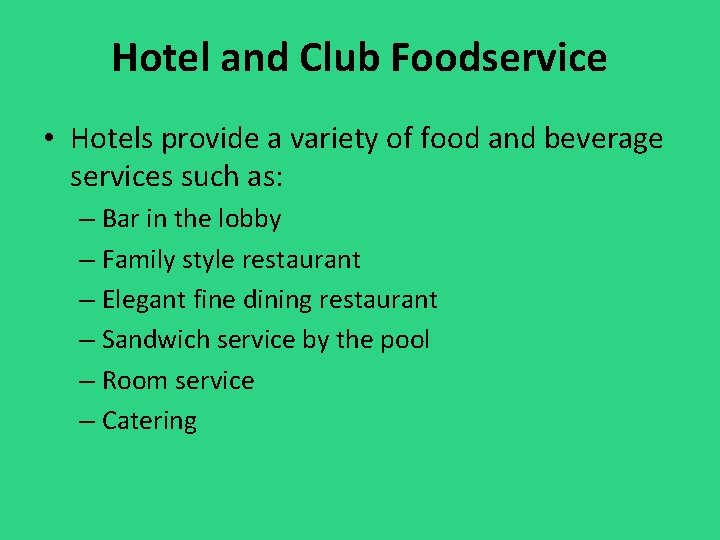 Hotel and Club Foodservice • Hotels provide a variety of food and beverage services