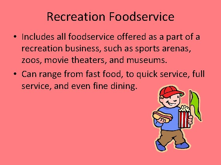 Recreation Foodservice • Includes all foodservice offered as a part of a recreation business,