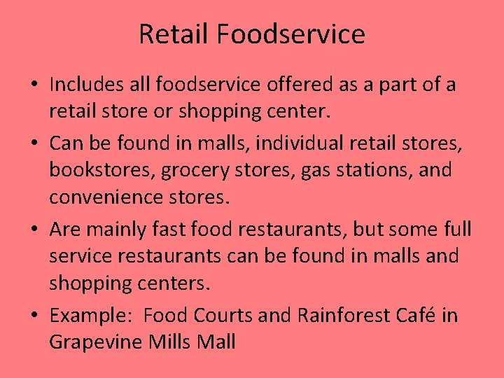 Retail Foodservice • Includes all foodservice offered as a part of a retail store