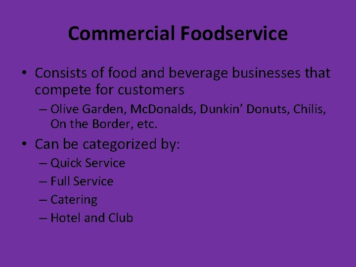 Commercial Foodservice • Consists of food and beverage businesses that compete for customers –