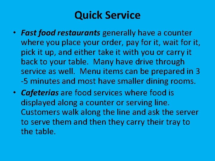 Quick Service • Fast food restaurants generally have a counter where you place your