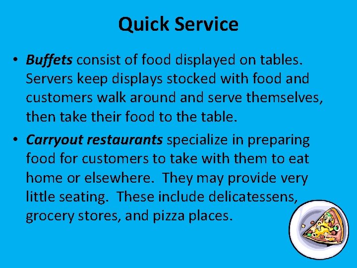 Quick Service • Buffets consist of food displayed on tables. Servers keep displays stocked