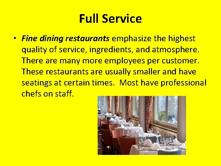 Full Service • Fine dining restaurants emphasize the highest quality of service, ingredients, and