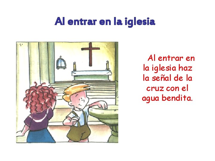 Al entrar en la iglesia haz la señal de la cruz con el agua