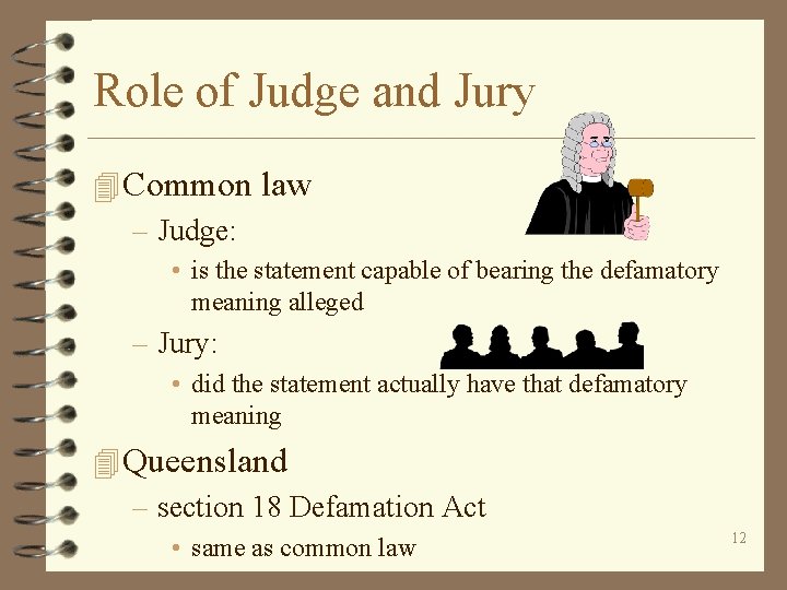 Role of Judge and Jury 4 Common law – Judge: • is the statement