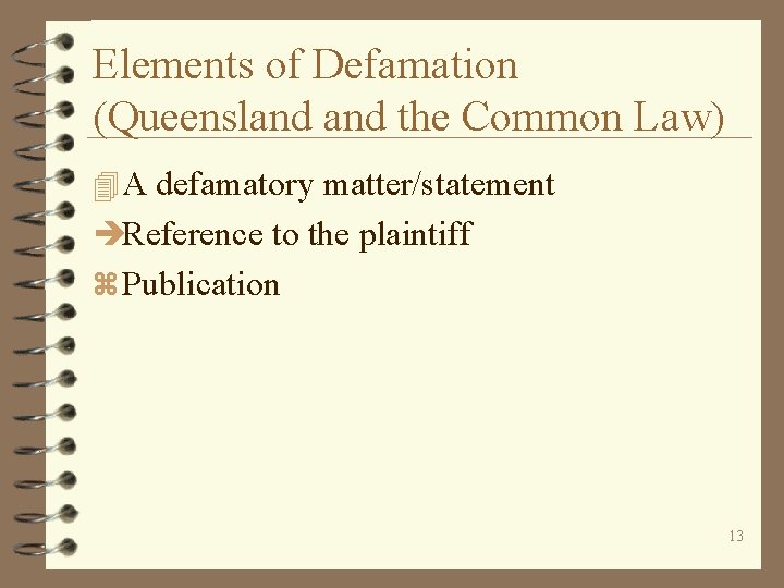Elements of Defamation (Queensland the Common Law) 4 A defamatory matter/statement èReference to the