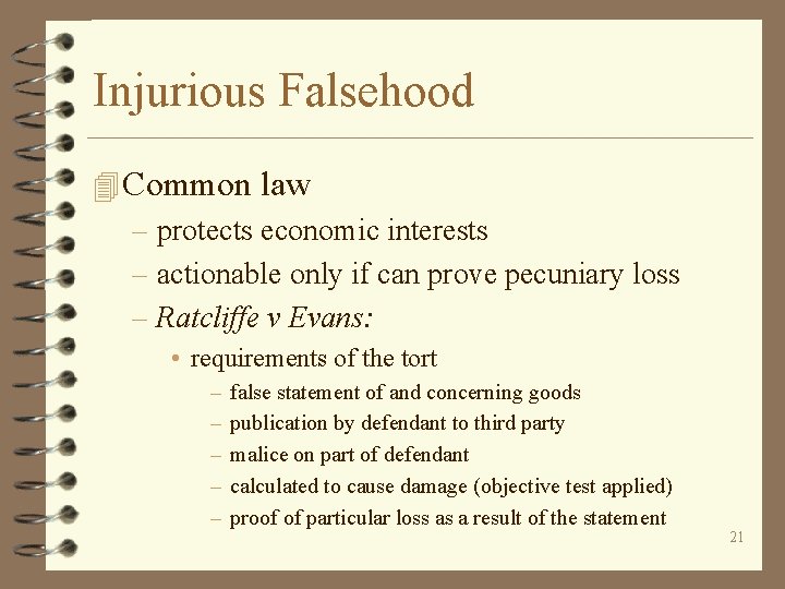 Injurious Falsehood 4 Common law – protects economic interests – actionable only if can