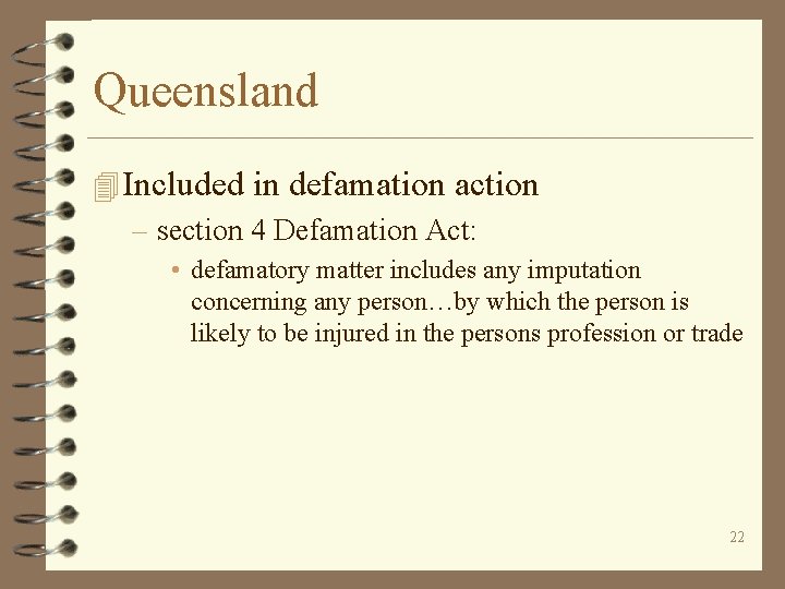 Queensland 4 Included in defamation action – section 4 Defamation Act: • defamatory matter