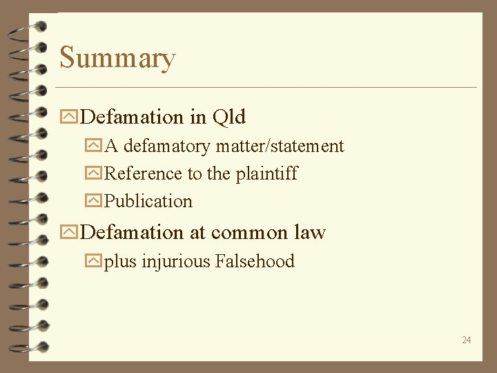 Summary y. Defamation in Qld y. A defamatory matter/statement y. Reference to the plaintiff