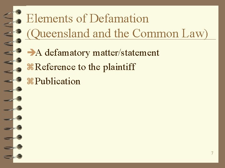 Elements of Defamation (Queensland the Common Law) èA defamatory matter/statement z Reference to the