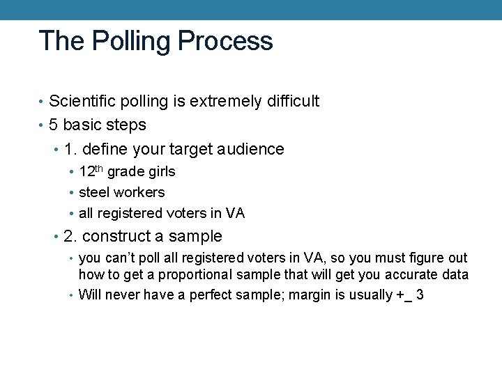 The Polling Process • Scientific polling is extremely difficult • 5 basic steps •