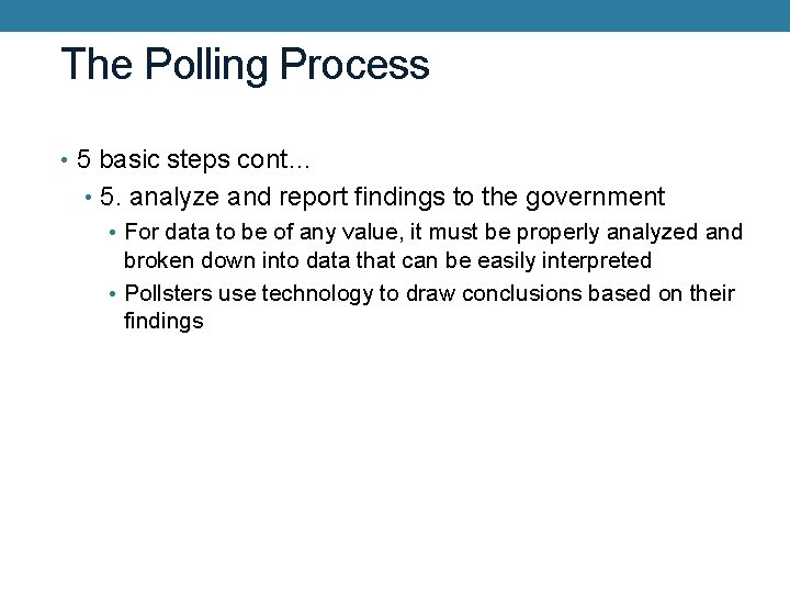 The Polling Process • 5 basic steps cont… • 5. analyze and report findings