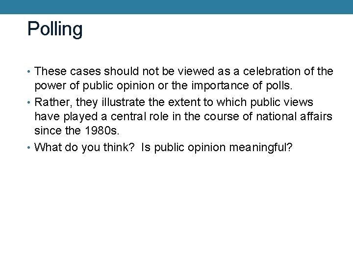 Polling • These cases should not be viewed as a celebration of the power