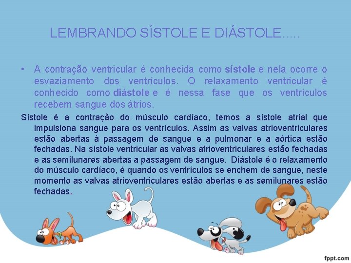 LEMBRANDO SÍSTOLE E DIÁSTOLE. . . • A contração ventricular é conhecida como sístole