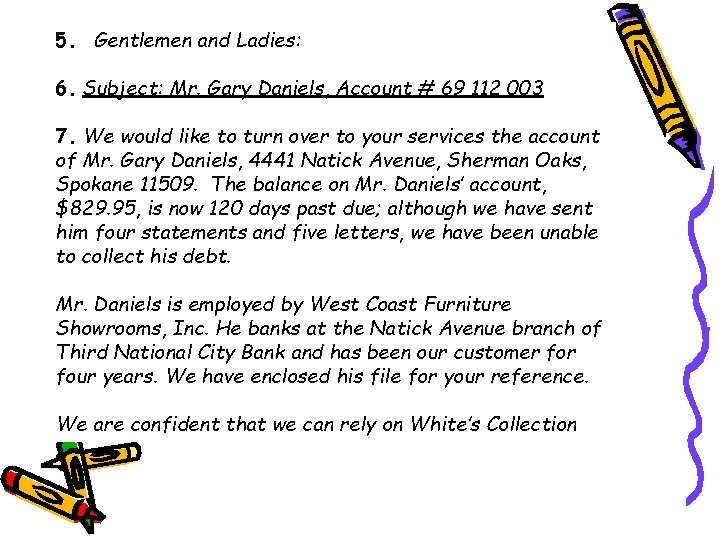 5. Gentlemen and Ladies: 6. Subject: Mr. Gary Daniels, Account # 69 112 003