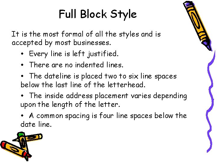 Full Block Style It is the most formal of all the styles and is