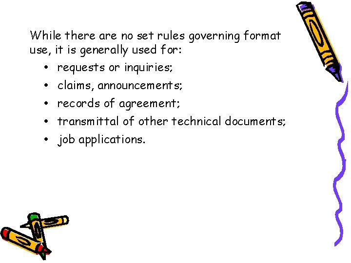 While there are no set rules governing format use, it is generally used for: