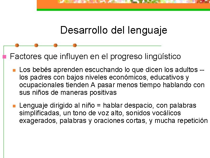 Desarrollo del lenguaje n Factores que influyen en el progreso lingüístico n Los bebés