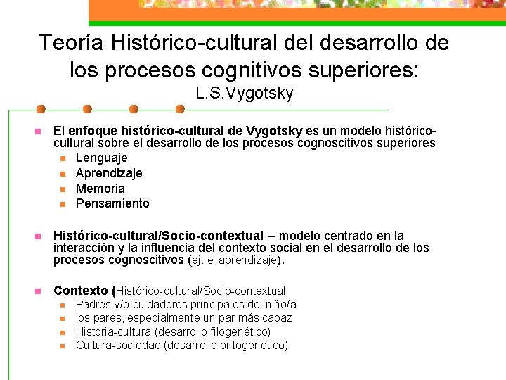 Teoría Histórico-cultural desarrollo de los procesos cognitivos superiores: L. S. Vygotsky n El enfoque