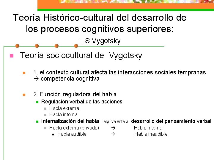 Teoría Histórico-cultural desarrollo de los procesos cognitivos superiores: L. S. Vygotsky n Teoría sociocultural