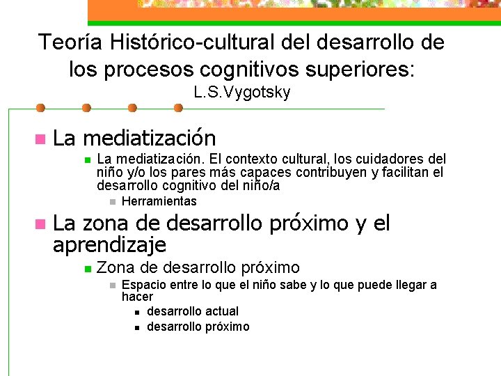 Teoría Histórico-cultural desarrollo de los procesos cognitivos superiores: L. S. Vygotsky n La mediatización.